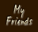 My Friends